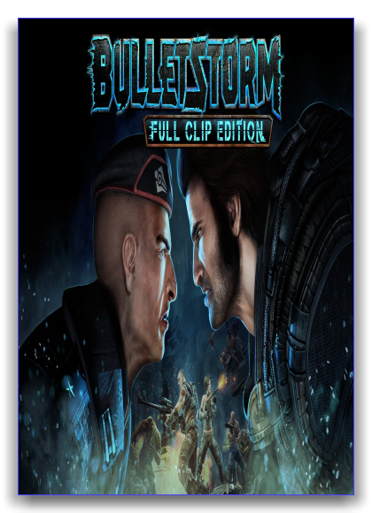 Bulletstorm: Full Clip Edition (2017) download torrent RePack from xatab